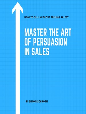 cover image of Master the Art of Persuasion in Sales